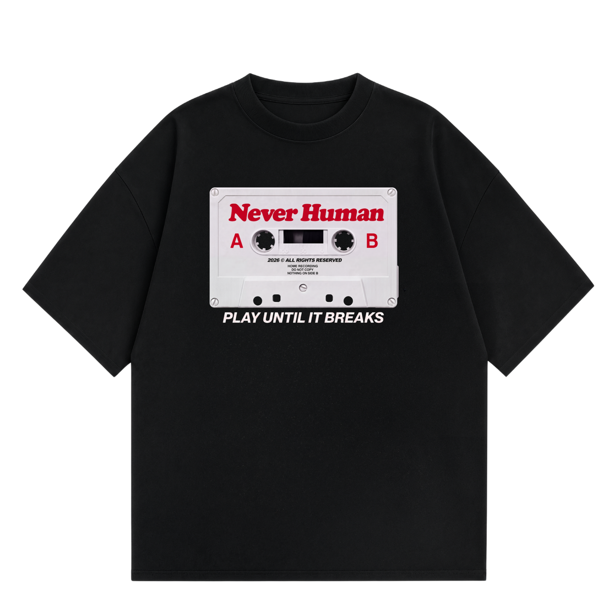 Never Human play until it breaks tee, front