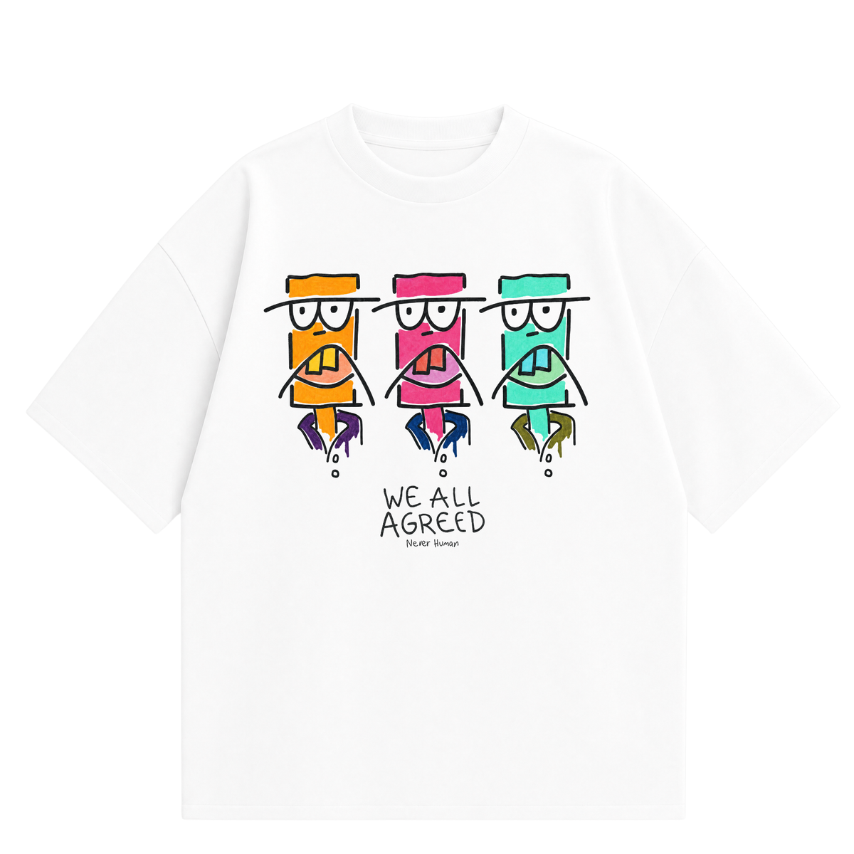 Never Human we all agreed tee, front
